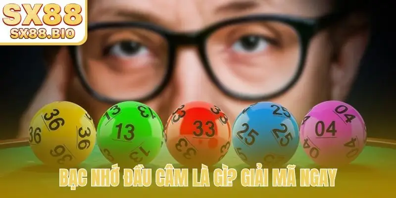 Bạc Nhớ Đầu Câm - Bắt Cầu Chuẩn Xác, Chốt Số Thần Tốc