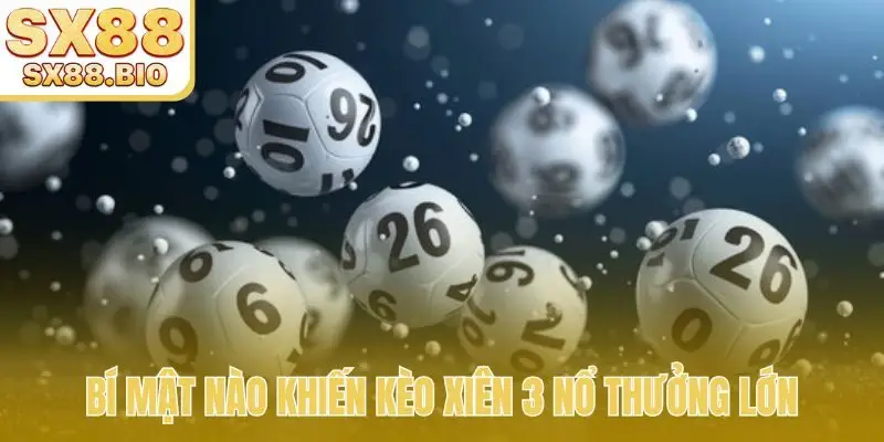 Đánh Xiên 3 Ăn Bao Nhiêu Tiền? Tỷ Lệ Trả Thưởng Hấp Dẫn