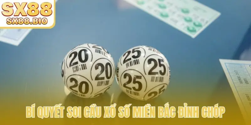 Soi Cầu Xổ Số Miền Bắc - Chốt Ngay Lô Bạch Thủ Bất Bại