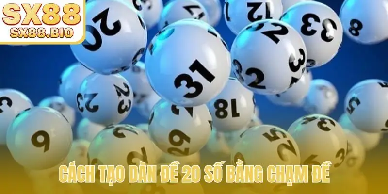 Dàn Đề 20 Số - Chìa Khóa Chiến Thắng Độc Quyền