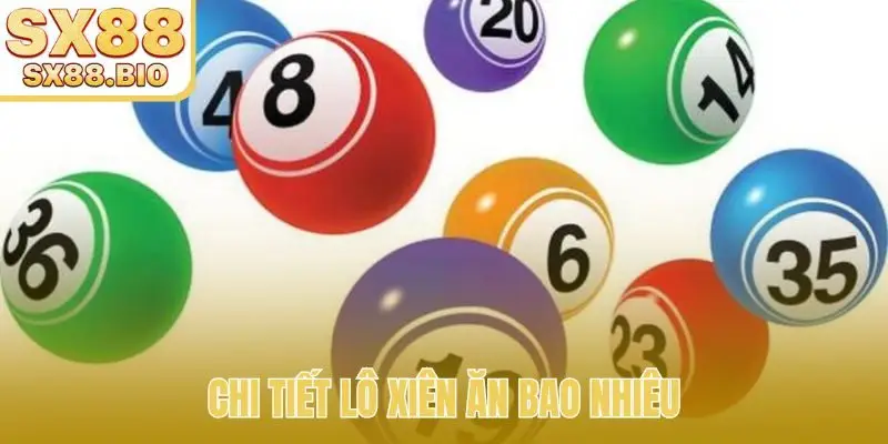 Lô Xiên Ăn Bao Nhiêu - Bí Mật Tỷ Lệ Trả Thưởng Siêu Hấp Dẫn