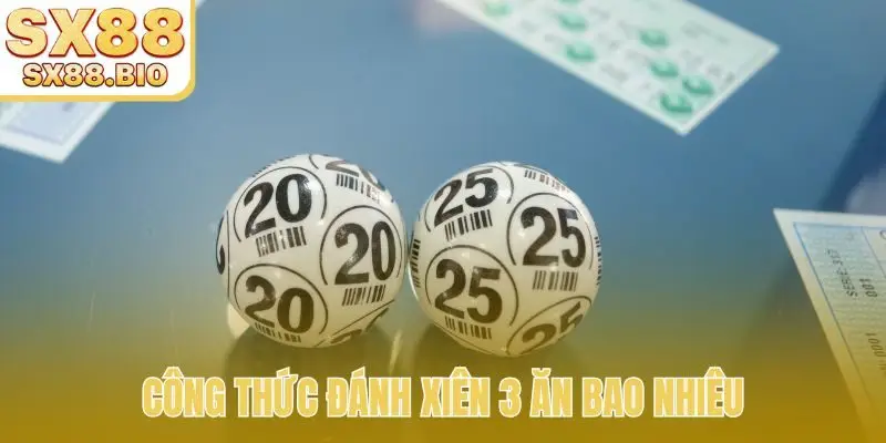 Đánh Xiên 3 Ăn Bao Nhiêu Tiền? Tỷ Lệ Trả Thưởng Hấp Dẫn