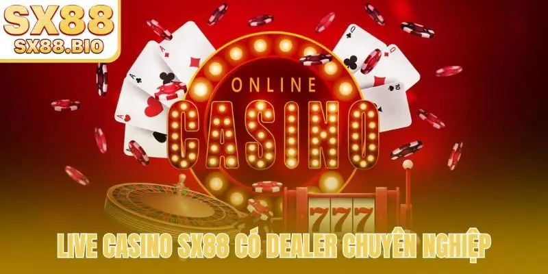 Live Casino SX88 - Trải Nghiệm Trực Tuyến Đỉnh Cao 2026