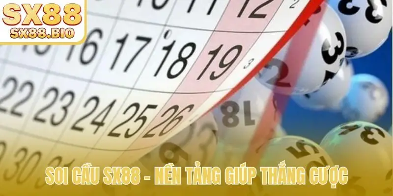 Soi Cầu SX88 - Phân Tích Chuyên Sâu, Bắt Cầu Bạch Thủ