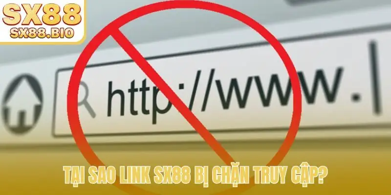 Link SX88 Bị Chặn - Giải Pháp Truy Cập Nhà Cái An Toàn